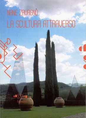 A. Panzetta (a cura di), Nane Zavagno, la scultura attraverso, catalogo della mostra di Montevarchi e Figline, Montevarchi 2011
