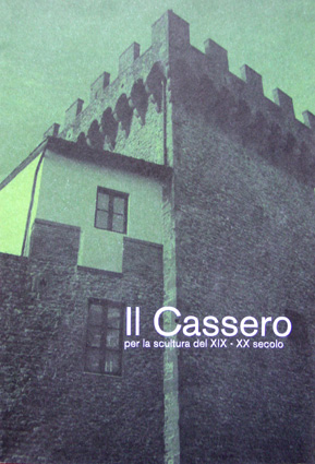 A. Panzetta, Il Cassero per la scultura del XIX – XX secolo, Montevarchi 2006