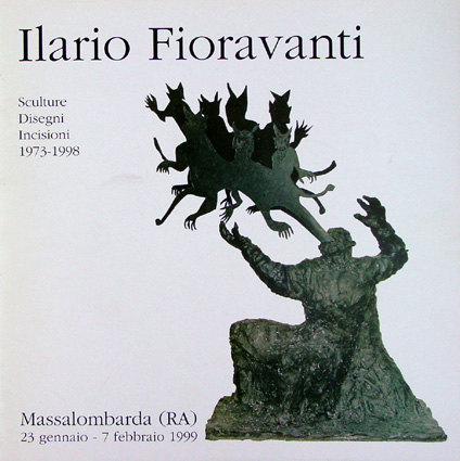 A. Panzetta, Ilario Fioravanti. L'umanità di un maestro della scultura contemporanea, in Ilario Fioravanti. Sculture, disegni, incisioni, 1973 - 1998, a cura della Fondazione Tito Balestra, pieghevole della mostra di Massalombarda, Forlì 1999